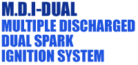 M.D.I MULTIPLE DISCHARGED DUAL SPARK IGNITION SYSTEM
